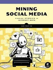 Mining Social Media : Finding Stories in Internet Data 