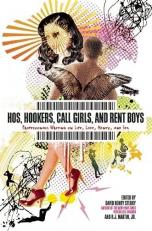 Hos, Hookers, Call Girls, and Rent Boys : Professionals Writing on Life, Love, Money, and Sex 