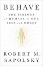 Behave : The Biology of Humans at Our Best and Worst 