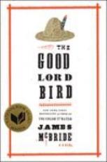 The Good Lord Bird (National Book Award Winner) : A Novel 