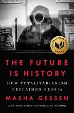The Future Is History (National Book Award Winner) : How Totalitarianism Reclaimed Russia 