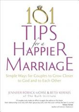 101 Tips for a Happier Marriage : Simple Ways for Couples to Grow Closer to God and to Each Other 