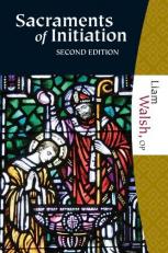 Sacraments of Initiation : A Theology of Rite, Word, and Life 2nd