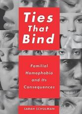 Ties That Bind : Familial Homophobia and Its Consequences 