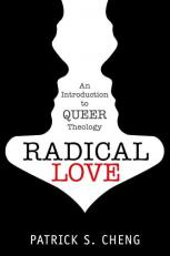 Radical Love : Introduction to Queer Theology 