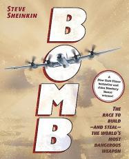 Bomb : The Race to Build - and Steal - the World's Most Dangerous Weapon (Newbery Honor Book) 