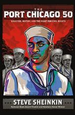 The Port Chicago 50 : Disaster, Mutiny, and the Fight for Civil Rights (National Book Award Finalist) 