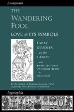 The Wandering Fool : Love and Its Symbols: Early Studies on the Tarot 