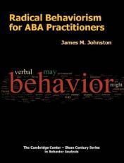 Radical Behaviorism for ABA Practitioners 