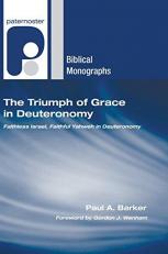 The Triumph of Grace in Deuteronomy : Faithless Israel, Faithful Yahweh in Deuteronomy 