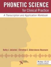 Phonetic Science for Clinical Practice : A Transcription and Application Workbook with Access 