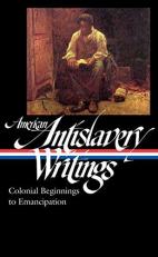 American Antislavery Writings: Colonial Beginnings to Emancipation (LOA #233) 