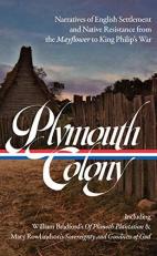 Plymouth Colony: Narratives of English Settlement and Native Resistance from the Mayflower to King Philip's War (LOA #337) 