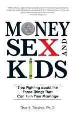 Money, Sex, and Kids : Stop Fighting about the Three Things That Can Ruin Your Marriage