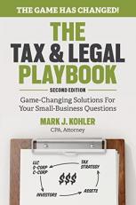 The Tax and Legal Playbook : Game-Changing Solutions to Your Small Business Questions 2nd