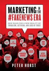 Marketing in the #Fakenews Era : New Rules for a New Reality of Tribalism, Activism, and Loss of Trust 