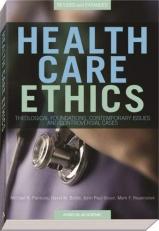 Health Care Ethics : Theological Foundations, Contemporary Issues, and Controversial Cases 2nd