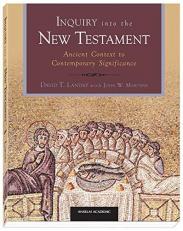 Inquiry into the New Testament : Ancient Context to Contemporary Significance 