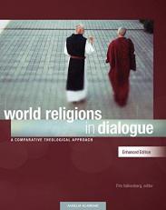 World Religions in Dialogue, Enhanced Edition : A Comparative Theological Approach 