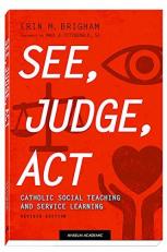 See, Judge, Act : Catholic Social Teaching and Service, Revised Edition 