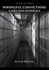 Wrongful Convictions : Cases & Materials - Third Revised Edition