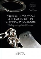 Criminal Litigation and Legal Issues in Criminal Procedure : Readings and Hypothetical Exercises 4th
