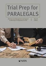 Trial Prep for Paralegals : Effective Case Management and Support to Attorneys in Preparation for Trial 2nd
