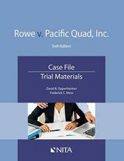 Rowe V. Pacific Quad, Inc : Case File, Trial Materials 6th