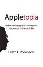 Appletopia : Media Technology and the Religious Imagination of Steve Jobs 