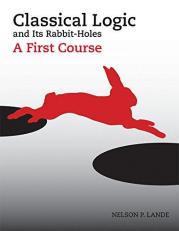Classical Logic and Its Rabbit-Holes : A First Course