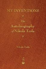 My Inventions : The Autobiography of Nikola Tesla 