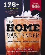 Home Bartender, Second Edition : 175+ Cocktails Made with 4 Ingredients or Less