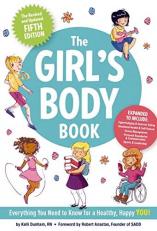 The Girls Body Book (Fifth Edition) : Everything Girls Need to Know for Growing up! (Puberty Guide, Girl Body Changes, Health Education Book, Parenting Topics, Social Skills, Books for Growing Up)