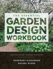 The Essential Garden Design Workbook : Completely Revised and Expanded 3rd