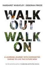 Walk Out Walk On : A Learning Journey into Communities Daring to Live the Future Now 