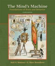 The Mind's Machine : Foundations of Brain and Behavior 4th