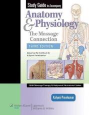 Study Guide to Accompany Anatomy & Physiology : The Massage Connection 3rd