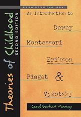 Theories of Childhood, Second Edition : An Introduction to Dewey, Montessori, Erikson, Piaget and Vygotsky