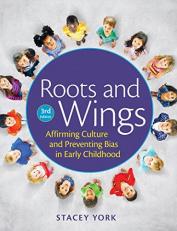Roots and Wings : Affirming Culture and Preventing Bias in Early Childhood 3rd