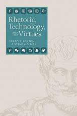 Rhetoric, Technology, and the Virtues 