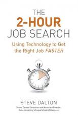 The 2-Hour Job Search : Using Technology to Get the Right Job Faster