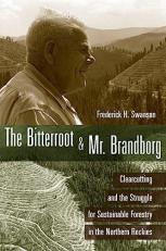 The Bitterroot and Mr. Brandborg : Clearcutting and the Struggle for Sustainable Forestry in the Northern Rockies 