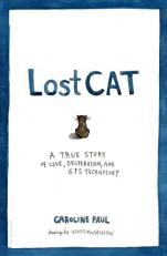 Lost Cat : A True Story of Love, Desperation, and GPS Technology 