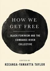How We Get Free : Black Feminism and the Combahee River Collective 