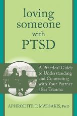 Loving Someone with PTSD : A Practical Guide to Understanding and Connecting with Your Partner after Trauma 