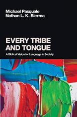 Every Tribe and Tongue : A Biblical Vision for Language in Society 