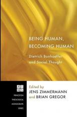 Being Human, Becoming Human : Dietrich Bonhoeffer and Social Thought 
