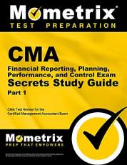 CMA Part 1 - Financial Reporting, Planning, Performance, and Control Exam Secrets Study Guide : CMA Test Review for the Certified Management Accountant Exam
