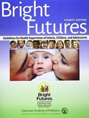 Bright Futures : Guidelines for Health Supervision of Infants, Children, and Adolescents 4th