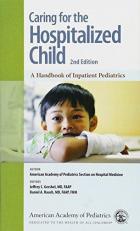 Caring for the Hospitalized Child : A Handbook of Inpatient Pediatrics 2nd